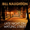 Late Night on Watling Street (Unabridged) audio book by Bill Naughton