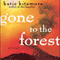 Gone to the Forest (Unabridged) audio book by Katie Kitamura