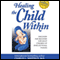 Healing the Child Within: Discovery and Recovery for Adult Children of Dysfunctional Families (Unabridged) audio book by Charles Whitfield