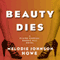 Beauty Dies (Unabridged) audio book by Melodie Johnson Howe