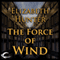 The Force of Wind: Elemental Mysteries, Book 3 (Unabridged) audio book by Elizabeth Hunter