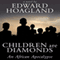 Children Are Diamonds: An African Apocalypse (Unabridged) audio book by Edward Hoagland