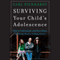 Surviving Your Child's Adolescence: How to Understand, and Even Enjoy, the Rocky Road to Independence (Unabridged) audio book by Carl Pickhardt
