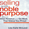 Selling with Noble Purpose: How to Drive Revenue and Do Work that Makes You Proud (Unabridged) audio book by Lisa Earle McLeod