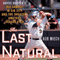 The Last Natural: Bryce Harper's Big Gamble in Sin City and the Greatest Amateur Season Ever (Unabridged) audio book by Rob Miech