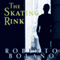 The Skating Rink (Unabridged) audio book by Roberto Bolano