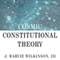 Cosmic Constitutional Theory: Why Americans Are Losing Their Inalienable Right to Self-Governance (Unabridged) audio book by J. Harvie Wilkinson