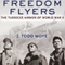 Freedom Flyers: The Tuskegee Airmen of World War II (Unabridged) audio book by J. Todd Moye