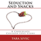 Seduction and Snacks (Unabridged) audio book by Tara Sivec