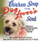Chicken Soup for the Dog Lover's Soul: Stories of Canine Companionship, Comedy and Courage (Unabridged) audio book by Jack Canfield, Mark Victor Hansen
