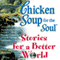 Chicken Soup for the Soul Stories for a Better World (Unabridged) audio book by Jack Canfield, Mark Victor Hansen