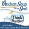 Chicken Soup for the Soul: Think Positive: 101 Inspirational Stories About Counting Your Blessings and Having a Positive Attitude (Unabridged) audio book by Jack Canfield, Mark Victor Hansen