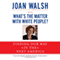 What's the Matter with White People?: Finding Our Way in the Next America (Unabridged) audio book by Joan Walsh