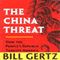 The China Threat: How the People's Republic Targets America (Unabridged) audio book by Bill Gertz