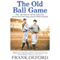 The Old Ball Game: How John McGraw, Christy Mathewson, and the New York Giants Created Modern Baseball (Unabridged) audio book by Frank Deford