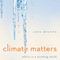 Climate Matters: Ethics in a Warming World (Unabridged) audio book by John Broome