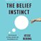 The Belief Instinct: The Psychology of Souls, Destiny, and the Meaning of Life (Unabridged) audio book by Jesse Bering
