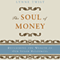 The Soul of Money: Reclaiming the Wealth of Our Inner Resources (Unabridged) audio book by Lynne Twist