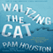 Waltzing the Cat (Unabridged) audio book by Pam Houston