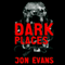 Dark Places (Unabridged) audio book by Jon Evans