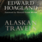 Alaskan Travels: Far-Flung Tales of Love and Adventure (Unabridged) audio book by Edward Hoagland