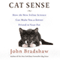 Cat Sense: How the New Feline Science Can Make You a Better Friend to Your Pet (Unabridged) audio book by John Bradshaw