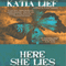 Here She Lies (Unabridged) audio book by Katia Lief