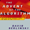 Advent of the Algorithm: The Idea that Rules the World (Unabridged) audio book by David Berlinski