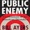 Public Enemy: Memoirs of Dissident Days (Unabridged) audio book by Bill Ayers