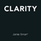 Clarity: Clear Mind, Better Mind, Bigger Results (Unabridged) audio book by Jamie Smart