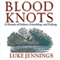 Blood Knots: A Memoir of Fathers, Friendship, and Fishing (Unabridged) audio book by Luke Jennings