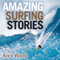 Amazing Surfing Stories: Tales of Incredible Waves and Remarkable Riders (Unabridged) audio book by Alex Wade