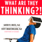 What Are They Thinking?!: The Straight Facts about the Risk-Taking, Social-Networking, Still-Developing Teen Brain (Unabridged)