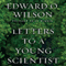 Letters to a Young Scientist (Unabridged) audio book by Edward O. Wilson