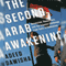 The Second Arab Awakening: Revolution, Democracy, and the Islamist Challenge from Tunis to Damascus (Unabridged) audio book by Adeed Dawisha