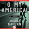 O My America!: A Novel (Unabridged) audio book by Johanna Kaplan