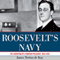 Roosevelt's Navy: The Education of a Warrior President, 1882-1920 (Unabridged) audio book by James Tertius de Kay