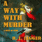A Way with Murder: A Novel of Crime (Unabridged) audio book by R. J. Jagger