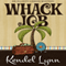 Whack Job: An Elliot Lisbon Mystery (Unabridged) audio book by Kendel Lynn