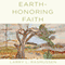 Earth-honoring Faith: Religious Ethics in a New Key (Unabridged) audio book by Larry L. Rasmussen