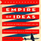 Empire of Ideas: The Origins of Public Diplomacy and the Transformation of U. S. Foreign Policy (Unabridged) audio book by Justin Hart