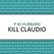 Kill Claudio (Unabridged) audio book by P. M. Hubbard