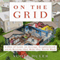 On the Grid: A Plot of Land, An Average Neighborhood, and the Systems that Make Our World Work (Unabridged) audio book by Scott Huler