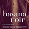 Havana Noir (Unabridged) audio book by Achy Obejas