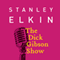 The Dick Gibson Show (Unabridged) audio book by Stanley Elkin
