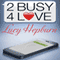 2 Busy 4 Love (Unabridged) audio book by Lucy Hepburn