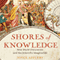 Shores of Knowledge: New World Discoveries and the Scientific Imagination (Unabridged) audio book by Joyce Appleby