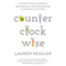 Counterclockwise: My Year of Hypnosis, Hormones, Dark Chocolate, and Other Adventures in the World of Anti-Aging (Unabridged) audio book by Lauren Kessler