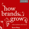 How Brands Grow: What Marketers Don't Know (Unabridged) audio book by Byron Sharp