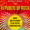 The Republic of Rock: Music and Citizenship in the Sixties Counterculture (Unabridged) audio book by Michael J. Kramer